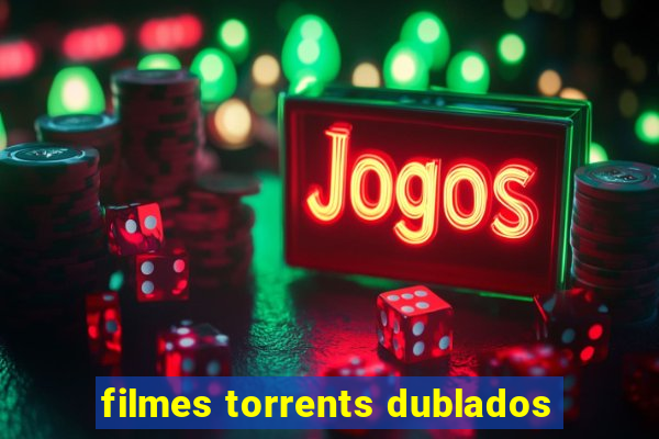 filmes torrents dublados